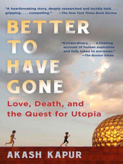 Title details for Better to Have Gone by Akash Kapur - Wait list
